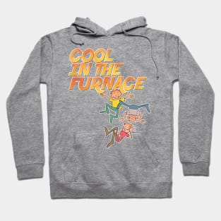 Cool In The Furnace Hoodie